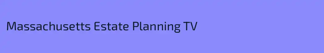 Massachusetts Estate Planning TV
